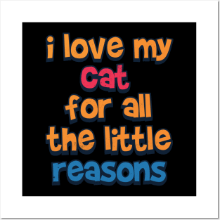 I love my cat for a little reason Posters and Art